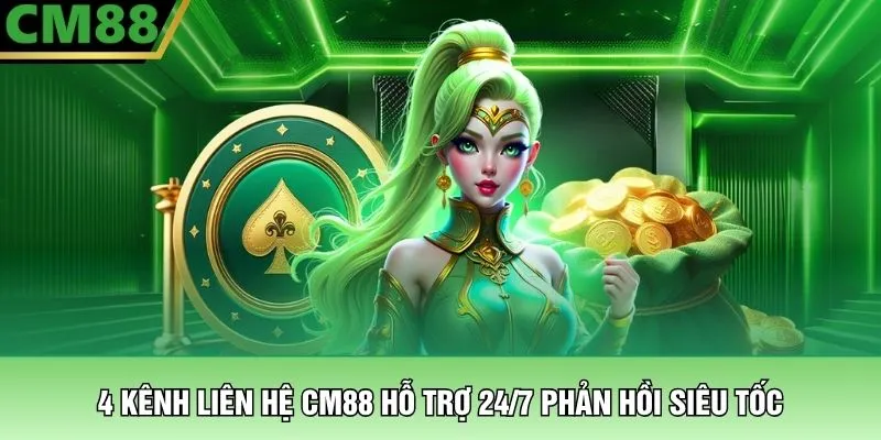 CM88 Home 21 4 kênh liên hệ CM88 hỗ trợ 24/7 phản hồi siêu tốc