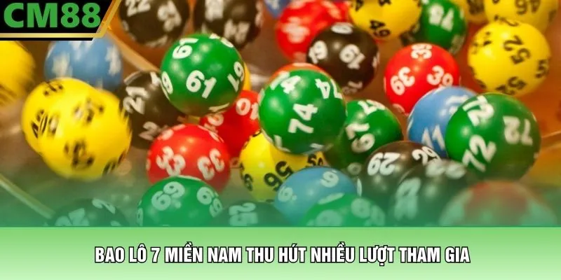 Bao Lô 7 Miền Nam - Chinh Phục Giải Thưởng Lớn Cùng CM88 2 Bao lô 7 miền Nam thu hút nhiều lượt tham gia