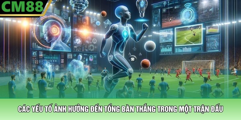 Cách Tính Kèo Tài Xỉu – Công Thức Phân Tích Tại CM88 4 Các yếu tố ảnh hưởng đến tổng bàn thắng trong một trận đấu