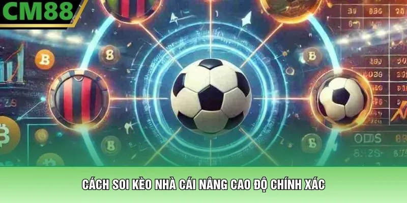 Cách Soi Kèo Nhà Cái – Chiến Thuật Đọc Vị Bảng Cược Tại CM88 4 Cách soi kèo nhà cái nâng cao độ chính xác